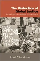 Book cover of The Dialectics of Global Justice by Bryant William Sculos
