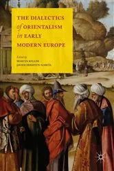 Book cover of The Dialectics of Orientalism in Early Modern Europe by Marcus Keller