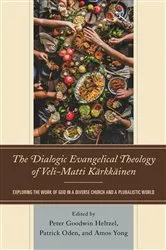 Book cover of The Dialogic Evangelical Theology of Veli-Matti Kärkkäinen by Peter Goodwin Heltzel