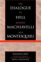 Book cover of The Dialogue in Hell between Machiavelli and Montesquieu by Maurice Joly
