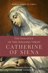 Book cover of The Dialogue of the Seraphic Virgin Catherine of Siena (Illustrated) by Saint Catherine of Siena