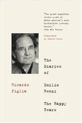 Book cover of The Diaries of Emilio Renzi: The Happy Years by Ricardo Piglia