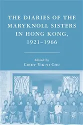 Book cover of The Diaries of the Maryknoll Sisters in Hong Kong, 1921–1966 by C. Chu