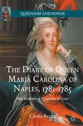 Book cover of The Diary of Queen Maria Carolina of Naples, 1781-1785 by Cinzia Recca