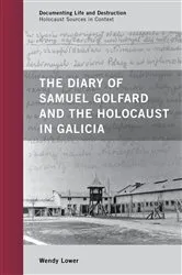 Book cover of The Diary of Samuel Golfard and the Holocaust in Galicia by Wendy Lower