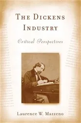 Book cover of The Dickens Industry by Laurence W Mazzeno
