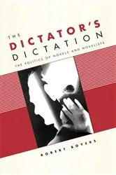 Book cover of The Dictator's Dictation by Robert Boyers