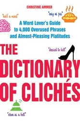 Book cover of The Dictionary of Clichés by Christine Ammer