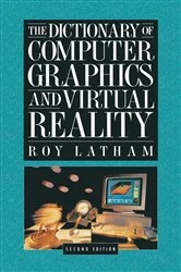 Book cover of The Dictionary of Computer Graphics and Virtual Reality (2nd ed.) by Roy Latham