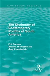 Book cover of The Dictionary of Contemporary Politics of South America by Phil Gunson