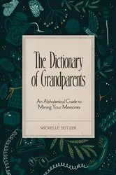 Book cover of The Dictionary of Grandparents by Michelle Seitzer