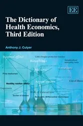 Book cover of The Dictionary of Health Economics, Third Edition (3rd ed.) by Anthony J. Culyer