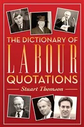 Book cover of The Dictionary of Labour Quotations by Stuart Thomson