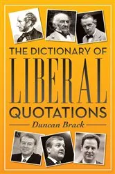 Book cover of The Dictionary of Liberal Quotations by Duncan Brack