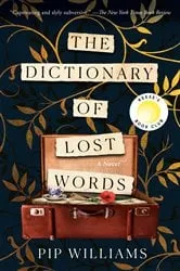Book cover of The Dictionary of Lost Words: Reese's Book Club by Pip Williams