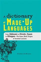 Book cover of The Dictionary of Made-Up Languages by Stephen D Rogers
