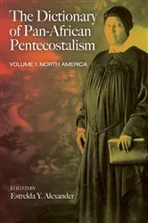 Book cover of The Dictionary of Pan-African Pentecostalism, Volume One by Estrelda Y. Alexander