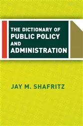 Book cover of The Dictionary Of Public Policy And Administration by Jay Shafritz