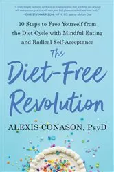 Book cover of The Diet-Free Revolution by Alexis Conason