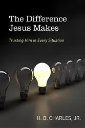 Book cover of The Difference Jesus Makes by H B Charles Jr