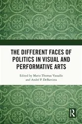 Book cover of The Different Faces of Politics in the Visual and Performative Arts by Unknown