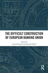Book cover of The Difficult Construction of European Banking Union by David Howarth