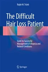 Book cover of The Difficult Hair Loss Patient by Ralph M. Trüeb