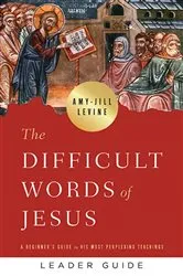 Book cover of The Difficult Words of Jesus Leader Guide by Amy-Jill Levine