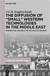 Book cover of The Diffusion of “Small” Western Technologies in the Middle East by Uri M. Kupferschmidt