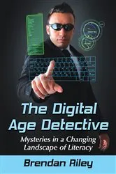 Book cover of The Digital Age Detective by Brendan Riley