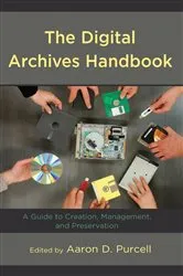 Book cover of The Digital Archives Handbook by Aaron D. Purcell