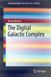 Book cover of The Digital Galactic Complex by Trevor Brown