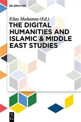Book cover of The Digital Humanities and Islamic & Middle East Studies by Elias Muhanna