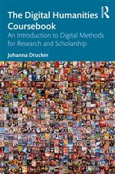 Book cover of The Digital Humanities Coursebook by Johanna Drucker