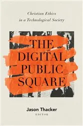 Book cover of The Digital Public Square by Jason Thacker