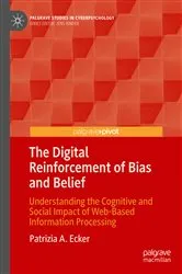 Book cover of The Digital Reinforcement of Bias and Belief by Patrizia A. Ecker