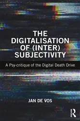 Book cover of The Digitalisation of (Inter)Subjectivity by Jan De Vos