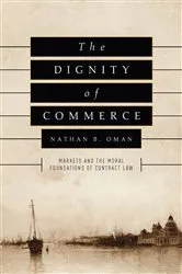 Book cover of The Dignity of Commerce by Nathan B. Oman