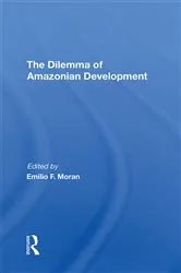 Book cover of The Dilemma Of Amazonian Development by Emilio F Moran