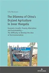Book cover of The Dilemma of China's Dryland Agriculture in Inner Mongolia by Cilia Neumann