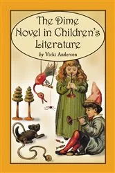 Book cover of The Dime Novel in Children's Literature by Vicki Anderson