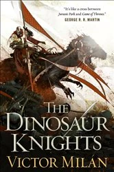 Book cover of The Dinosaur Knights by Victor Milán