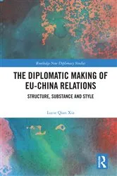 Book cover of The Diplomatic Making of EU-China Relations by Lucie Qian Xia