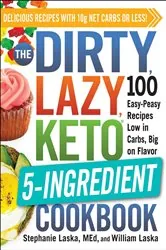 Book cover of The DIRTY, LAZY, KETO 5-Ingredient Cookbook by Stephanie Laska