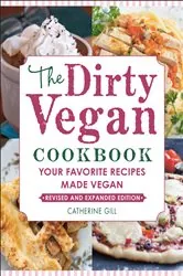 Book cover of The Dirty Vegan Cookbook, Revised Edition by Catherine Gill