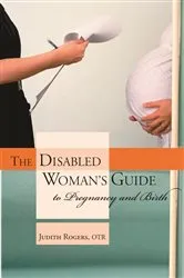 Book cover of The Disabled Woman's Guide to Pregnancy and Birth by Judith Rogers