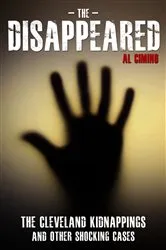 Book cover of The Disappeared - The Cleveland Kidnappings and Other Shocking Cases by Al Cimino
