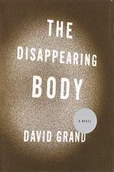 Book cover of The Disappearing Body by David Grand