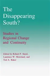 Book cover of The Disappearing South? by Robert P. Steed