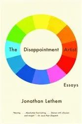 Book cover of The Disappointment Artist by Jonathan Lethem